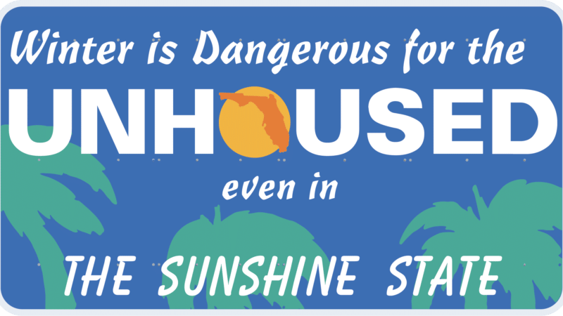The Wintertime is Dangerous for the Unhoused –  Even in the Sunshine State